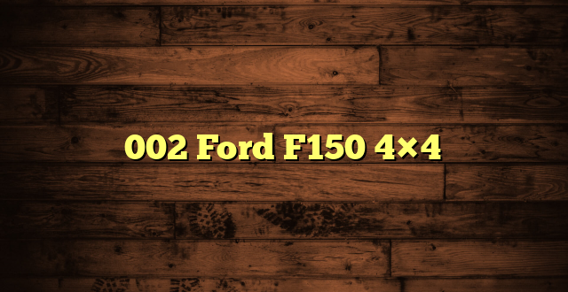 002 Ford F150 4×4
