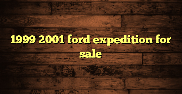 1999 2001 ford expedition for sale
