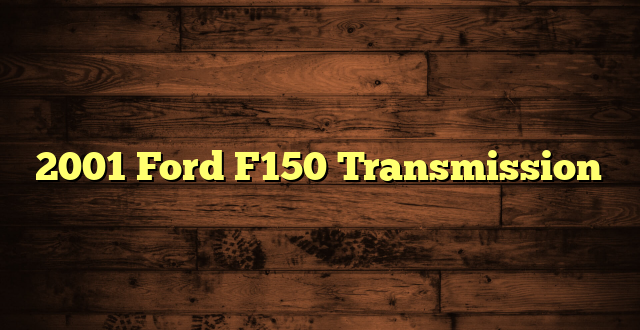 2001 Ford F150 Transmission