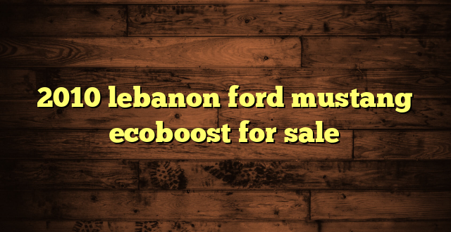 2010 lebanon ford mustang ecoboost for sale