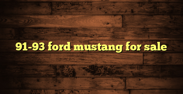 91-93 ford mustang for sale