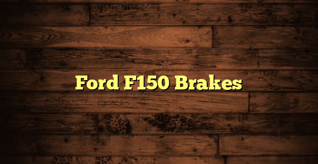 Ford F150 Brakes