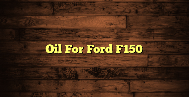 Oil For Ford F150