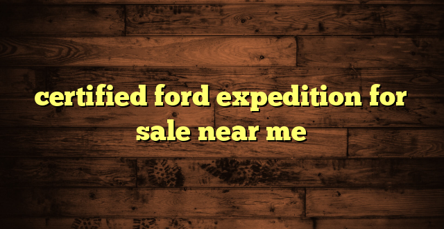 certified ford expedition for sale near me