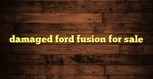 damaged ford fusion for sale