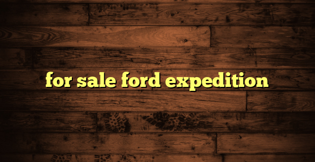for sale ford expedition