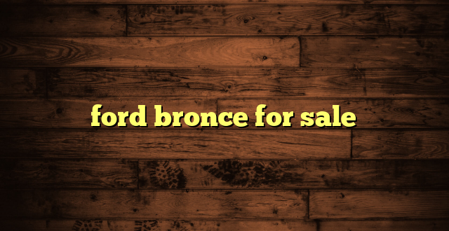 ford bronce for sale