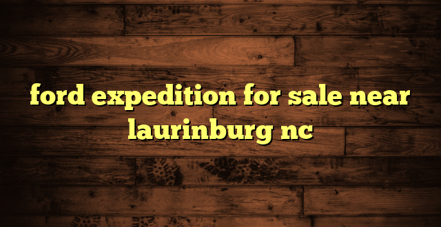 ford expedition for sale near laurinburg nc