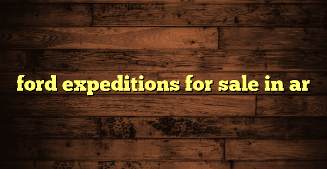 ford expeditions for sale in ar