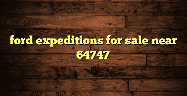 ford expeditions for sale near 64747
