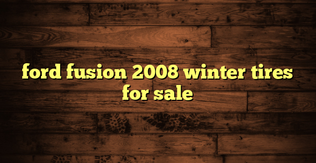 ford fusion 2008 winter tires for sale