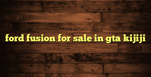 ford fusion for sale in gta kijiji