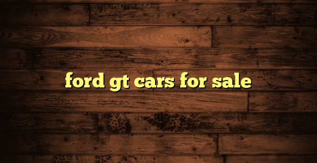 ford gt cars for sale