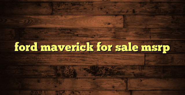 ford maverick for sale msrp