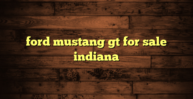 ford mustang gt for sale indiana