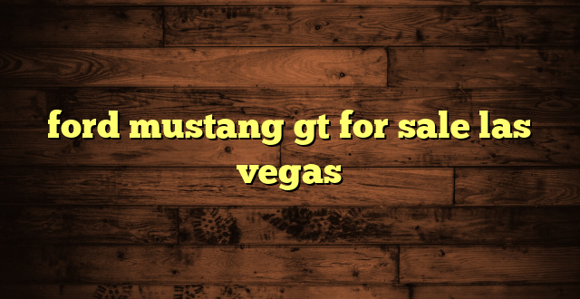 ford mustang gt for sale las vegas