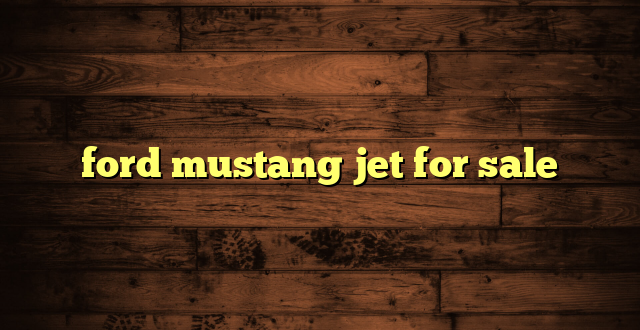 ford mustang jet for sale
