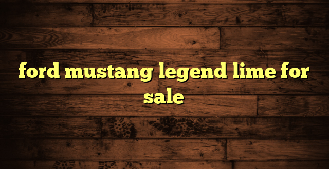 ford mustang legend lime for sale