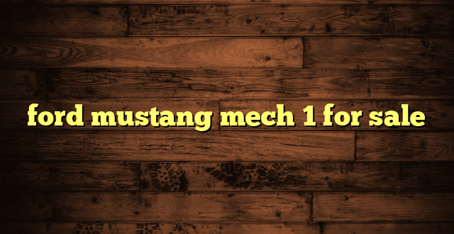 ford mustang mech 1 for sale