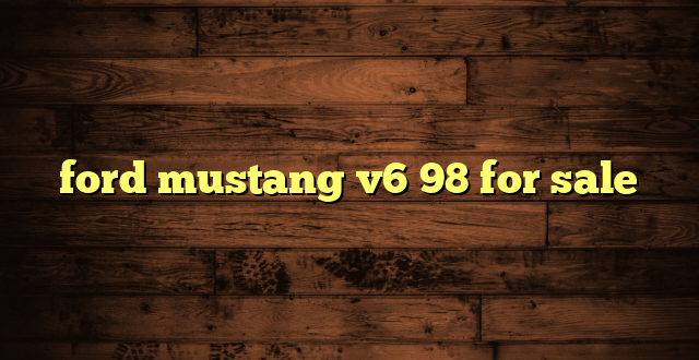 ford mustang v6 98 for sale
