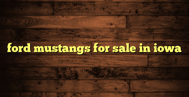 ford mustangs for sale in iowa
