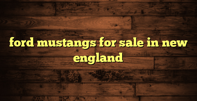 ford mustangs for sale in new england
