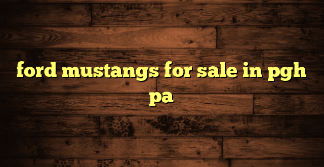 ford mustangs for sale in pgh pa