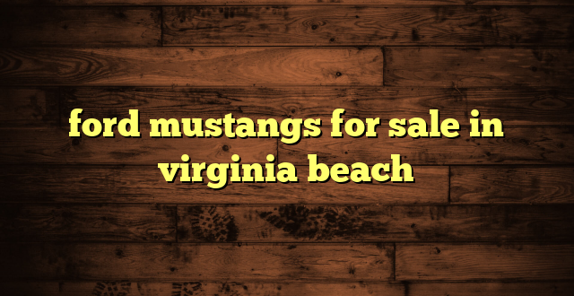 ford mustangs for sale in virginia beach