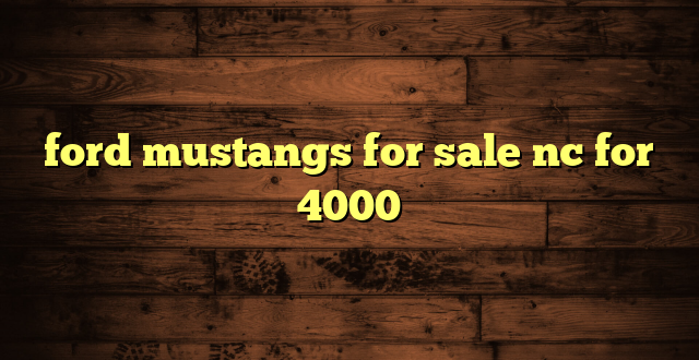 ford mustangs for sale nc for 4000