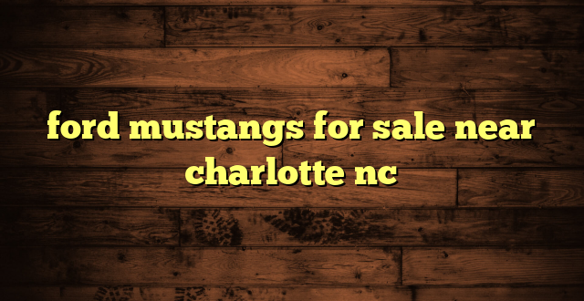 ford mustangs for sale near charlotte nc