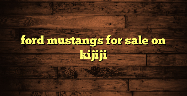 ford mustangs for sale on kijiji