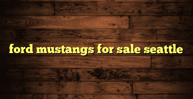 ford mustangs for sale seattle