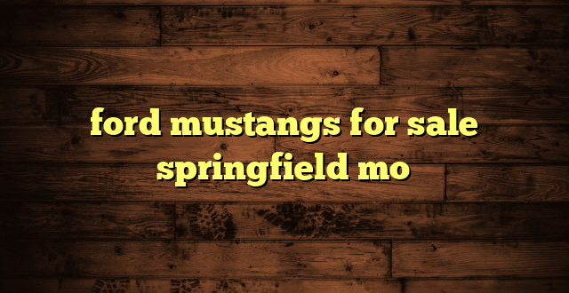 ford mustangs for sale springfield mo