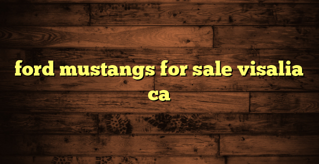 ford mustangs for sale visalia ca