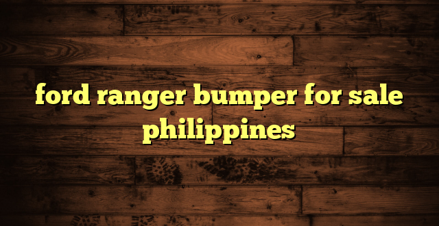 ford ranger bumper for sale philippines
