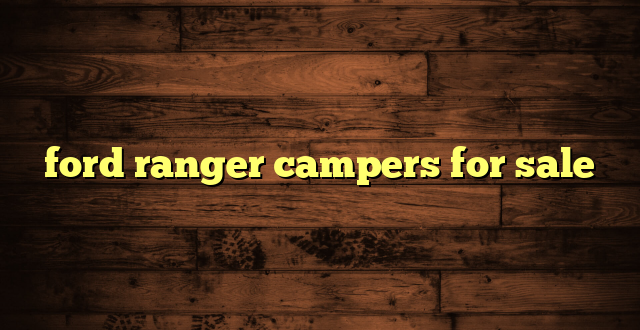 ford ranger campers for sale