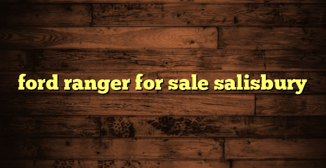 ford ranger for sale salisbury