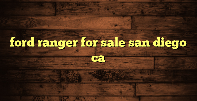 ford ranger for sale san diego ca