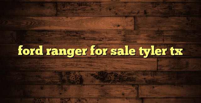 ford ranger for sale tyler tx