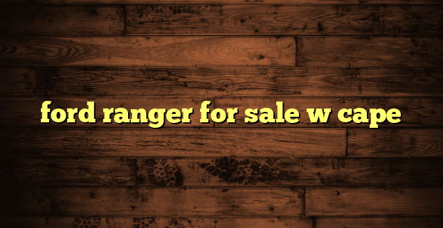 ford ranger for sale w cape