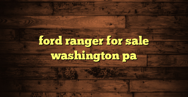 ford ranger for sale washington pa