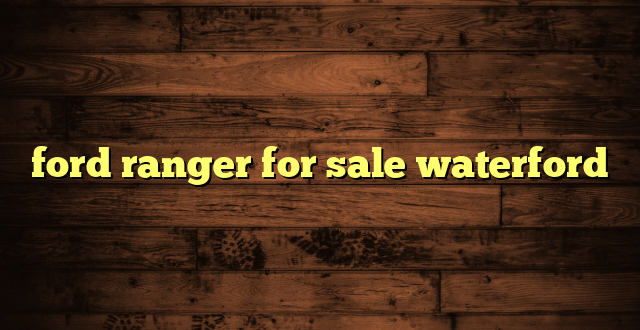 ford ranger for sale waterford