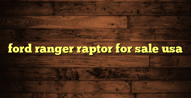 ford ranger raptor for sale usa