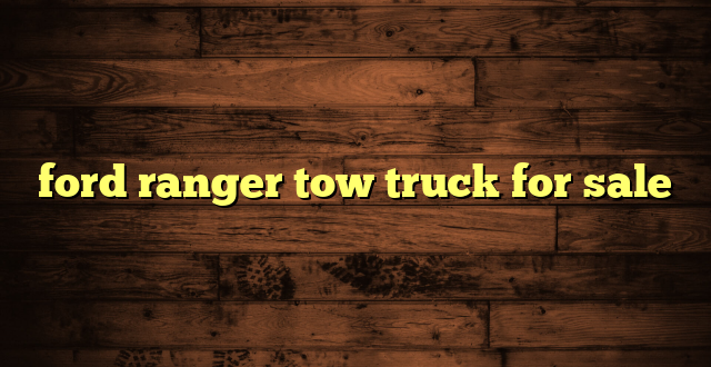 ford ranger tow truck for sale