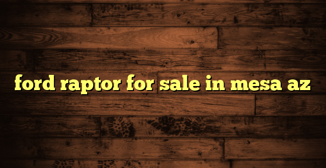 ford raptor for sale in mesa az