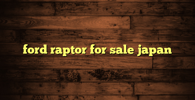 ford raptor for sale japan