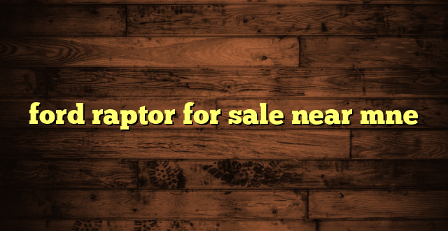 ford raptor for sale near mne