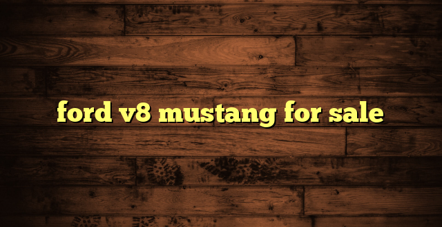 ford v8 mustang for sale