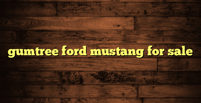 gumtree ford mustang for sale