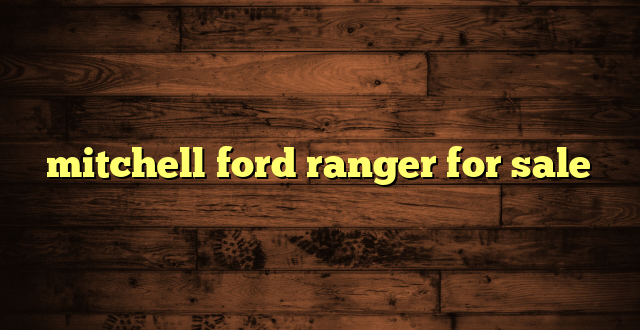 mitchell ford ranger for sale